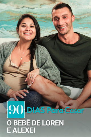 90 dias para Casar – O Bebê de Loren e Alexei