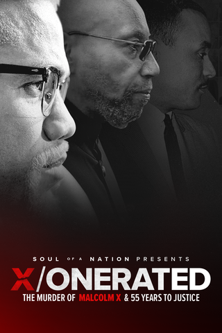 Soul of a Nation Presents: X / o n e r a t e d - The Murder of Malcolm X and 55 Years to Justice
