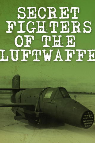 Secret Fighters of the Luftwaffe