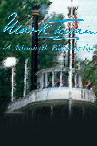 Mark Twain: A Musical Biography