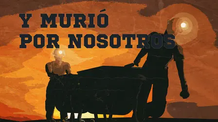 ¡... Y murió por nosotros!