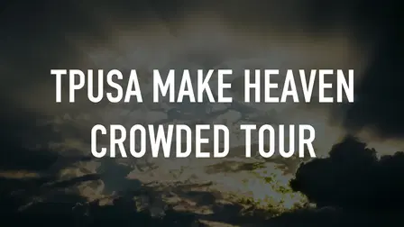 TPUSA Make Heaven Crowded Tour