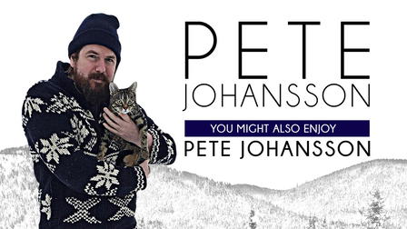 Pete Johansson: You Might Also Enjoy Pete Johansson