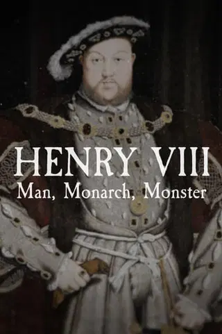 Henry VIII: Man, Monarch, Monster
