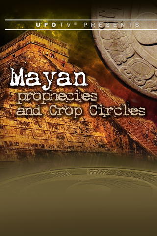 UFOTV Presents: Mayan Prophecies and Crop Circles