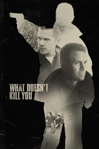 What Doesn't Kill You