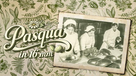 Pasqua in 16 mm