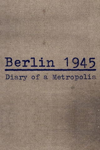 Berlin 1945: The Journal of a Capital