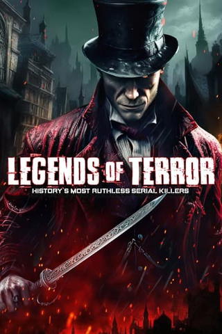 Legends of Terror: History's Most Ruthless Serial Killers