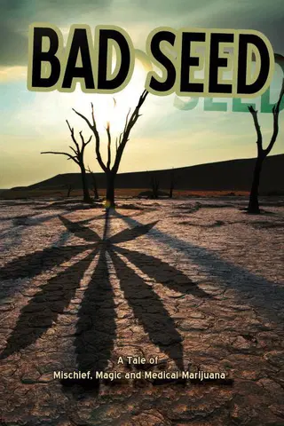 Bad Seed: A Tale of Mischief, Magic, and Medical Marijuana