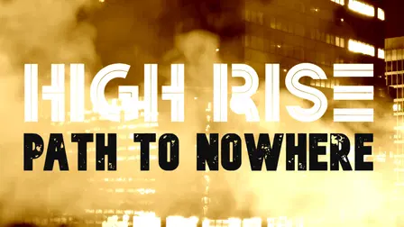 High Rise: Path to Nowhere
