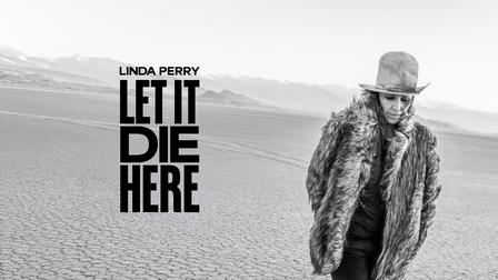 Linda Perry: Let It Die Here