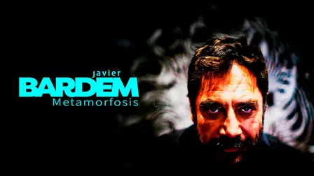 Javier Bardem: Metamorfosis