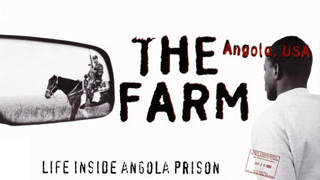The Farm: Angola, USA
