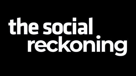 The Social Reckoning