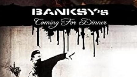 Banksy's Coming for Dinner