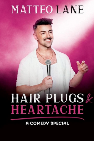 Matteo Lane: Hair Plugs & Heartache