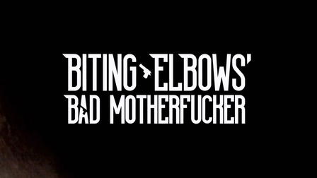 Biting Elbows: Bad Motherfucker