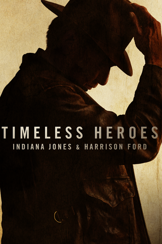 Timeless Heroes: Indiana Jones & Harrison Ford