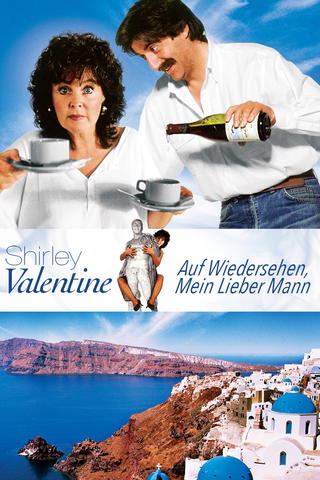 Shirley Valentine - Auf Wiedersehen, mein lieber Mann