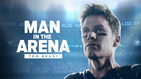 Man in the Arena: Tom Brady