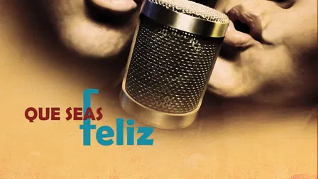 ¡Que seas feliz!