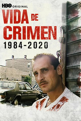 Vida De Crimen: 1984 - 2020