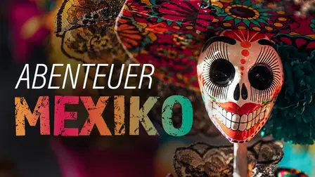 Abenteuer Mexiko