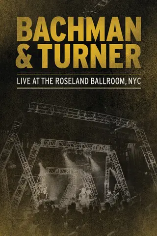 Bachman & Turner: Live At the Roseland Ballroom, NYC