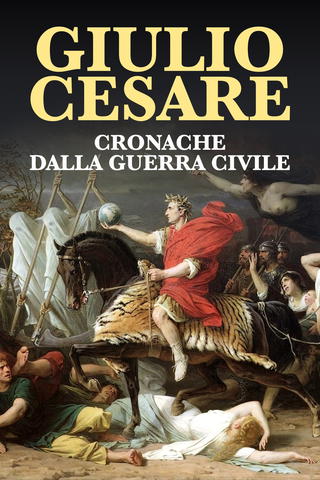 Giulio Cesare. Cronache dalla guerra civile
