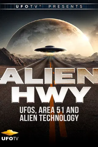Alien Highway - UFOs, Area 51 and Advanced Alien Technology