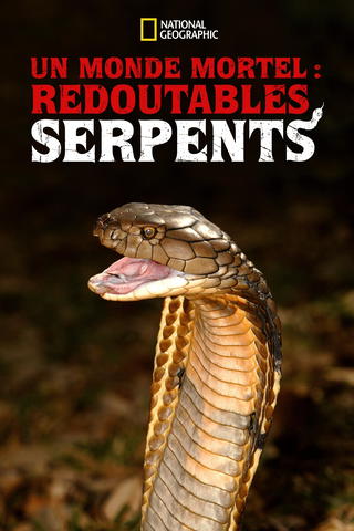 Un monde mortel : redoutables serpents