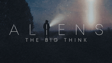 Aliens: The Big Think