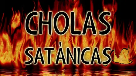 Cholas satánicas