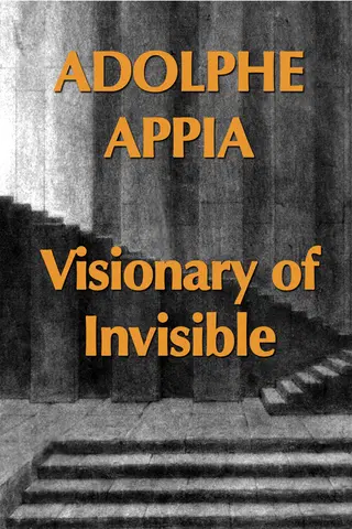 Adolphe Appia Visionary of Invisible
