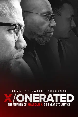 Soul of a Nation Presents: X / o n e r a t e d - The Murder of Malcolm X and 55 Years to Justice