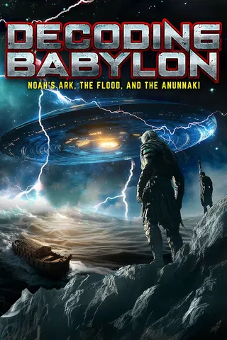 Decoding Babylon: Noah's Ark, The Flood, and the Anunnaki