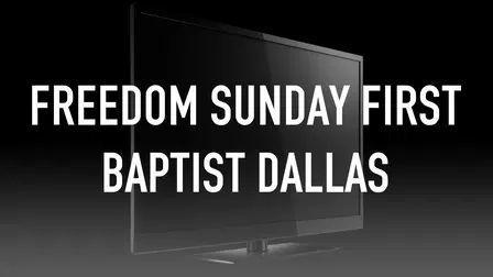 Freedom Sunday First Baptist Dallas
