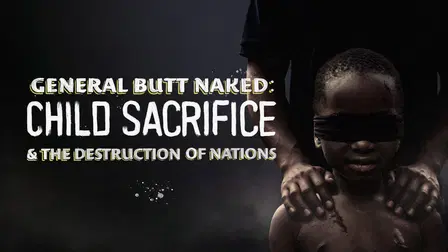 General Butt Naked: Child Sacrifice and the Destruction of Nations