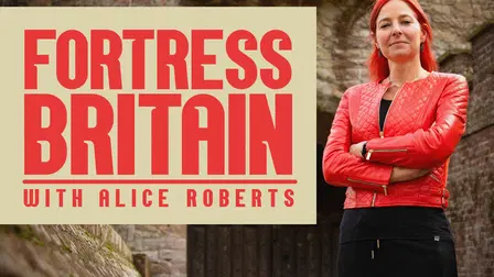 Fortress Britain with Alice Roberts