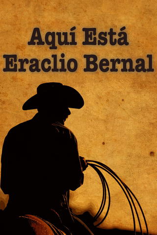 Aquí está Eraclio Bernal
