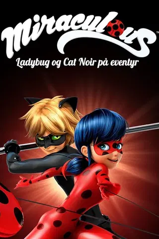 Miraculous, Ladybug og Cat Noir på eventyr