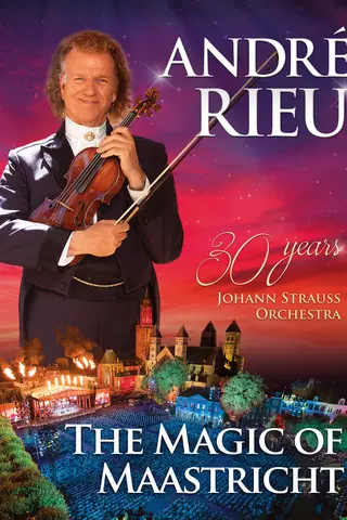 André Rieu And His Johann Strauss Orchestra - The Magic Of Maastricht - 30 Years Of The Johann Strauss Orchestra