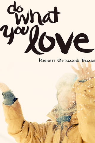 Do What You Love: Kjersti Buaas Story