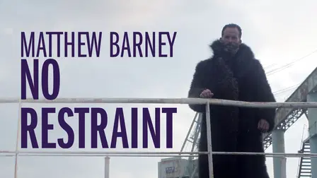 Matthew Barney: No Restraint