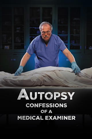 Autopsy: Confessions of a Medical Examiner