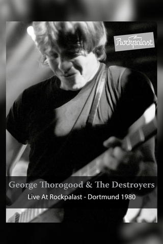 George Thorogood and the Destroyers - Live At Rockpalast: Dortmund 1980