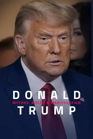 Donald Trump - Mythos, Macht und Manipulation