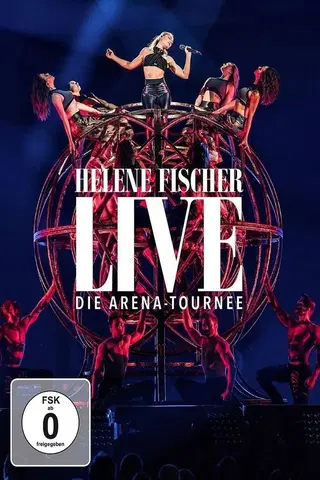 Helene Fischer: Live - Die Arena Tournee