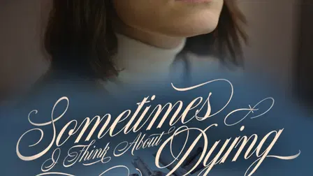 Sometimes I Think About Dying